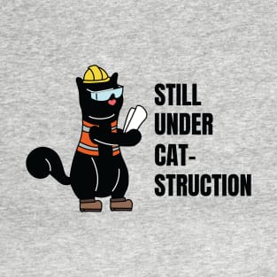 Still Under Construction Engineer Cat T-Shirt